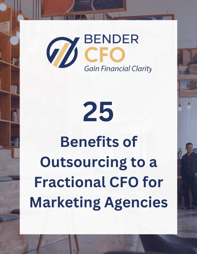 25 Benefits of outsourcing to a Fractional CFO for Marketing and Advertising Agencies